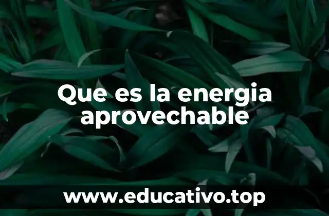 Que es la energia aprovechable