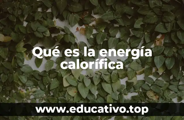 Qué es la energía calorífica