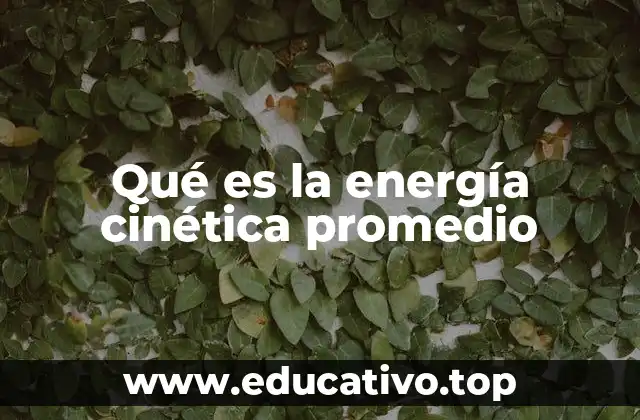 Qué es la energía cinética promedio