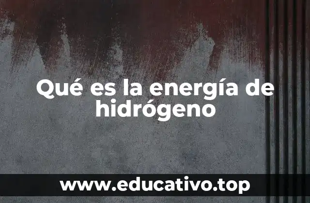 Qué es la energía de hidrógeno