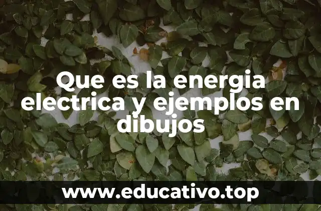 Que es la energia electrica y ejemplos en dibujos