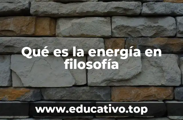 Qué es la energía en filosofía