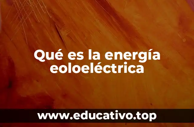 Qué es la energía eoloeléctrica