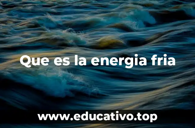 Que es la energia fria