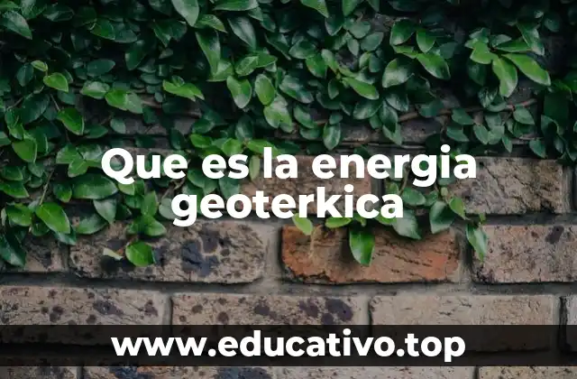 Que es la energia geoterkica