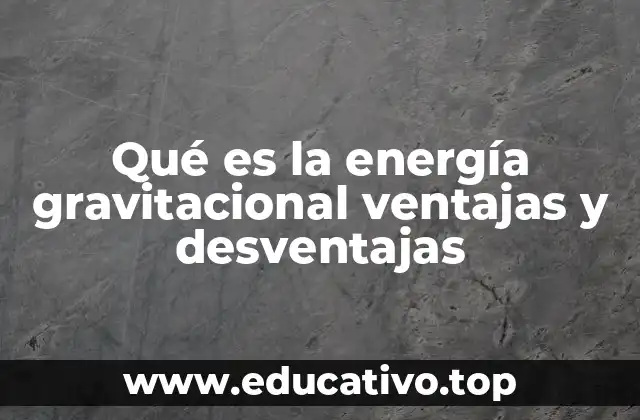 La importancia de la energía gravitacional en la física moderna