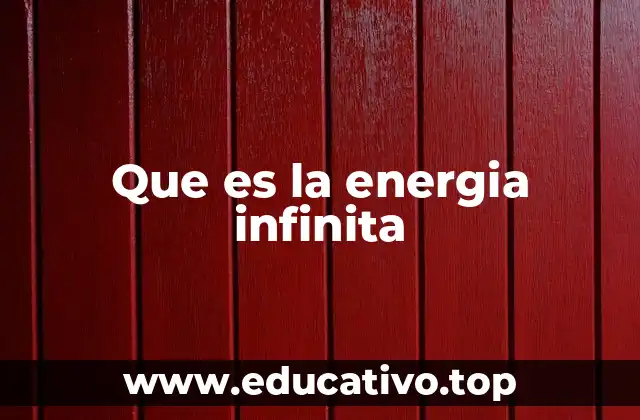 Que es la energia infinita