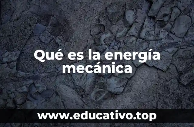 Qué es la energía mecánica