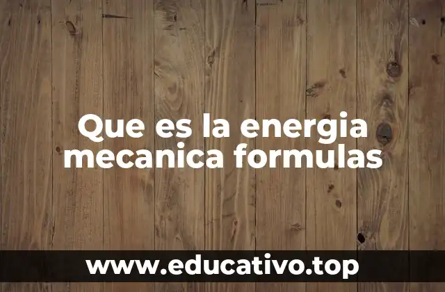 Que es la energia mecanica formulas