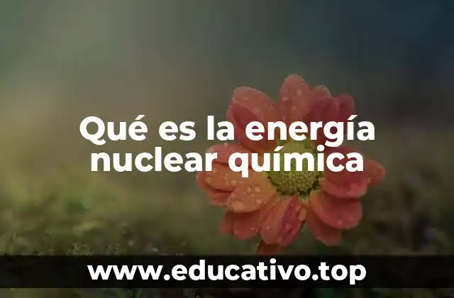 Qué es la energía nuclear química