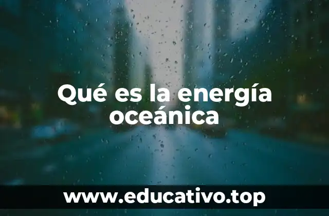 Qué es la energía oceánica