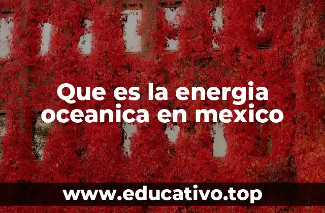 Que es la energia oceanica en mexico
