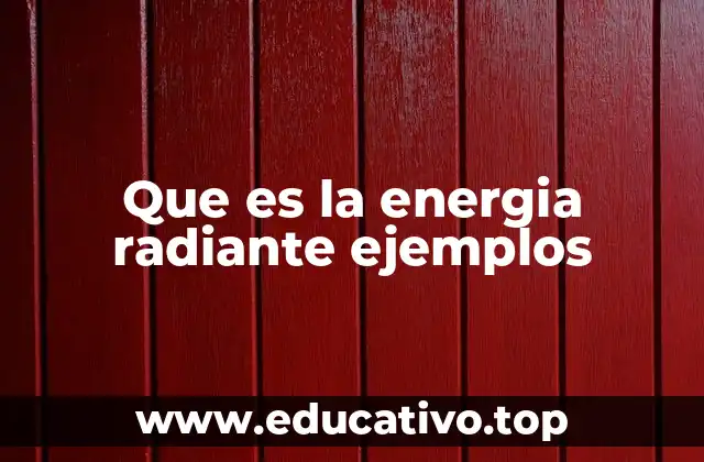 Que es la energia radiante ejemplos