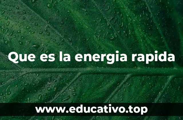 Que es la energia rapida