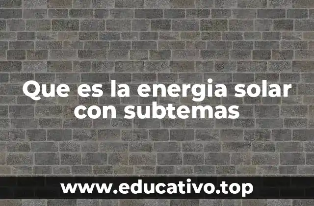 Tipos de energía solar y sus aplicaciones