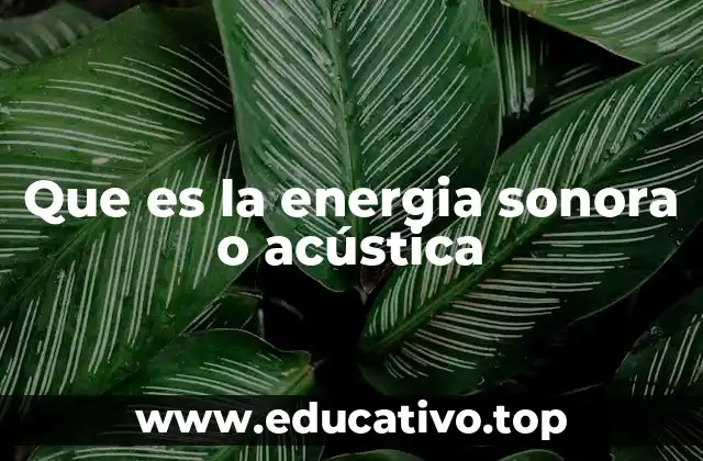Que es la energia sonora o acústica