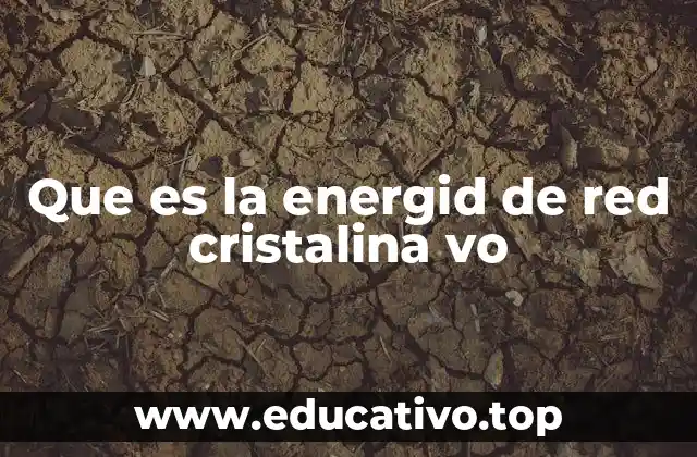 Que es la energid de red cristalina vo