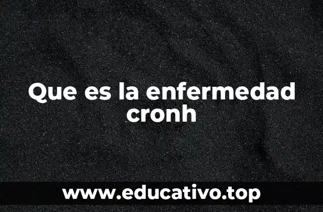 Que es la enfermedad cronh
