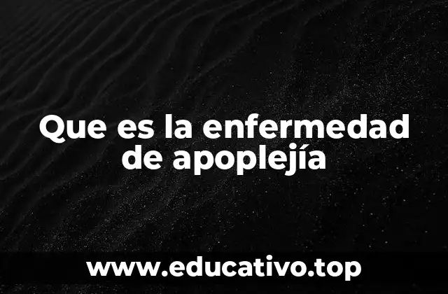 Que es la enfermedad de apoplejía