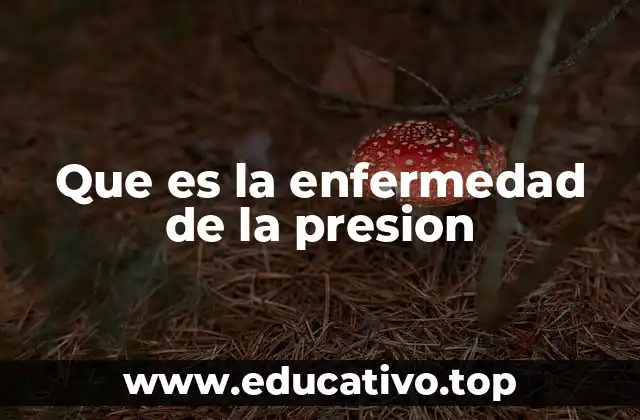 Que es la enfermedad de la presion