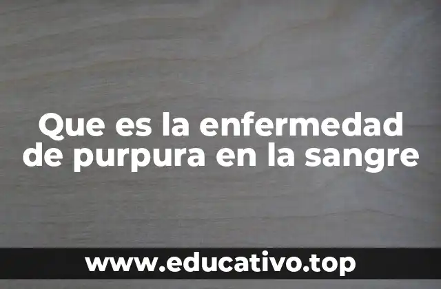 Que es la enfermedad de purpura en la sangre