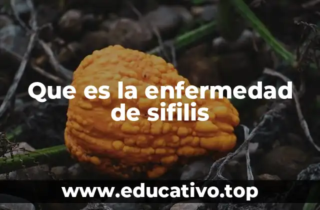 Que es la enfermedad de sifilis