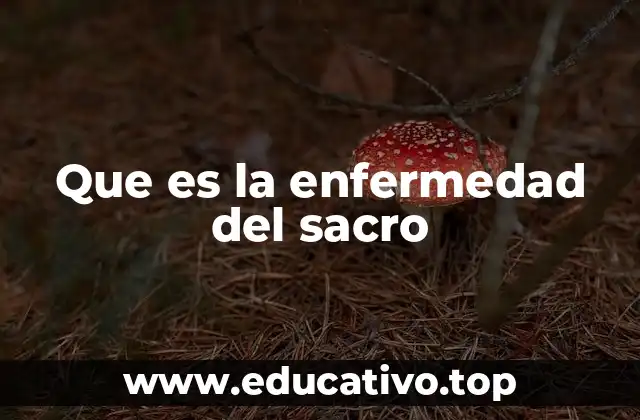 Que es la enfermedad del sacro