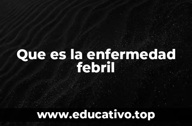 Que es la enfermedad febril