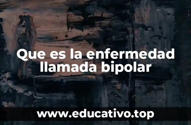 Que es la enfermedad llamada bipolar