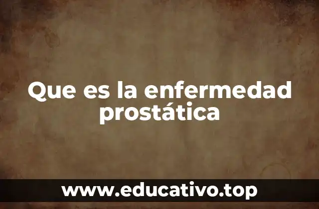 Que es la enfermedad prostática
