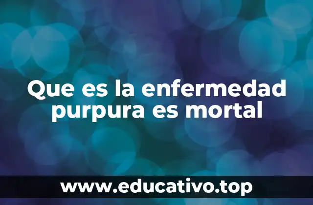 Que es la enfermedad purpura es mortal