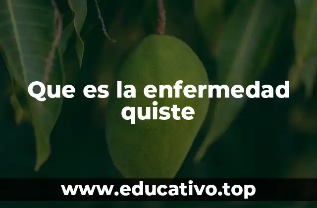 Que es la enfermedad quiste