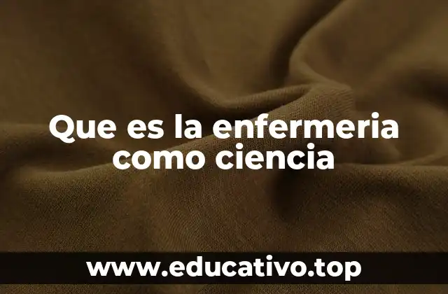 Que es la enfermeria como ciencia
