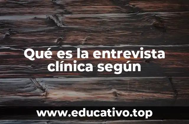 Qué es la entrevista clínica según