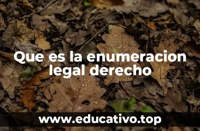 Que es la enumeracion legal derecho
