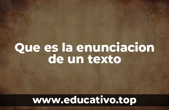 Que es la enunciacion de un texto