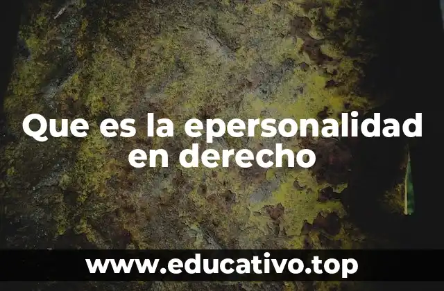Que es la epersonalidad en derecho