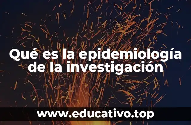 Qué es la epidemiología de la investigación