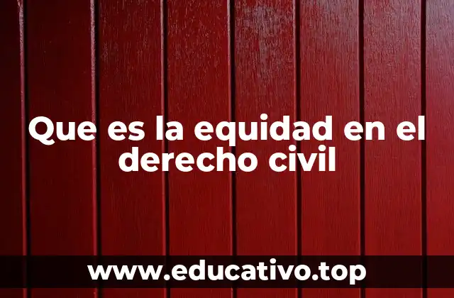 Que es la equidad en el derecho civil