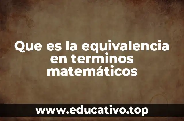 Que es la equivalencia en terminos matemáticos