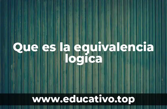 Que es la equivalencia logica
