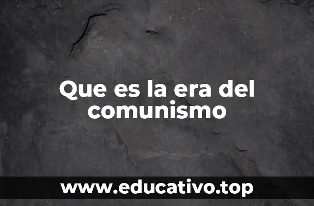 Que es la era del comunismo