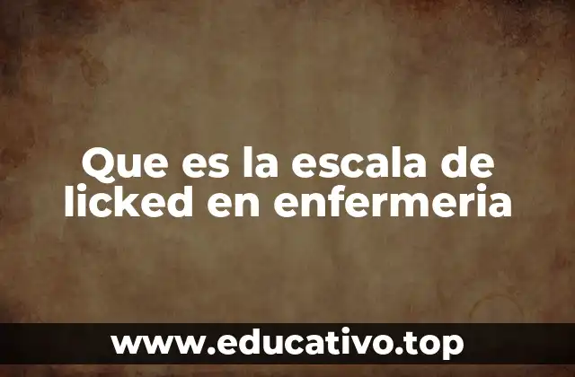 Que es la escala de licked en enfermeria