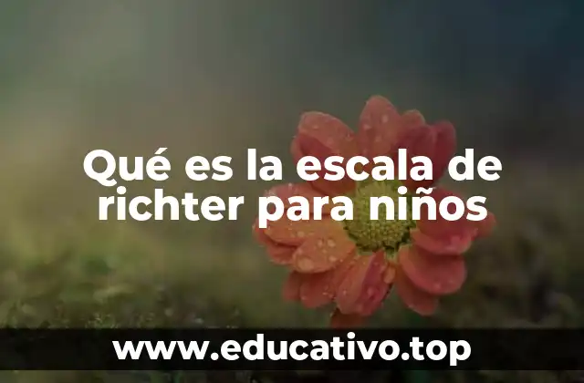 Qué es la escala de richter para niños