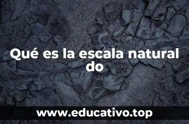 Qué es la escala natural do