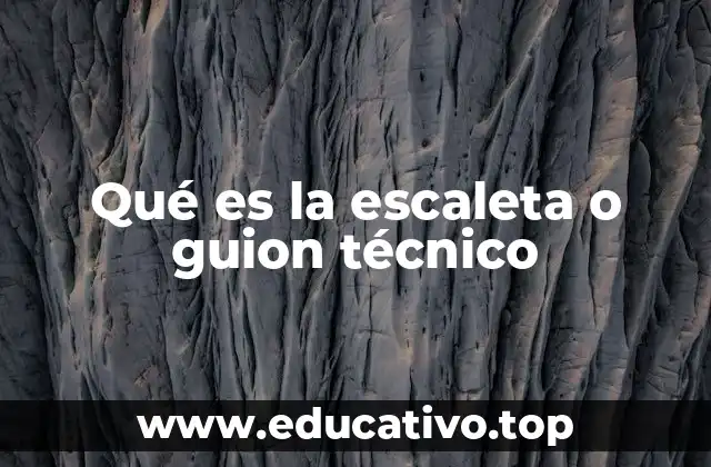 Qué es la escaleta o guion técnico