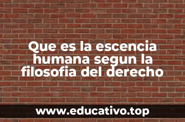Que es la escencia humana segun la filosofia del derecho