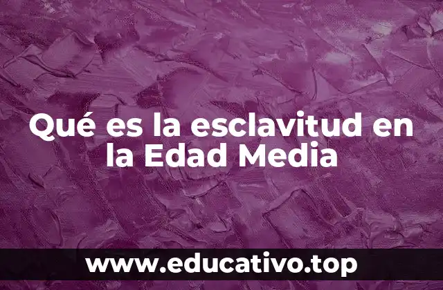 Qué es la esclavitud en la Edad Media