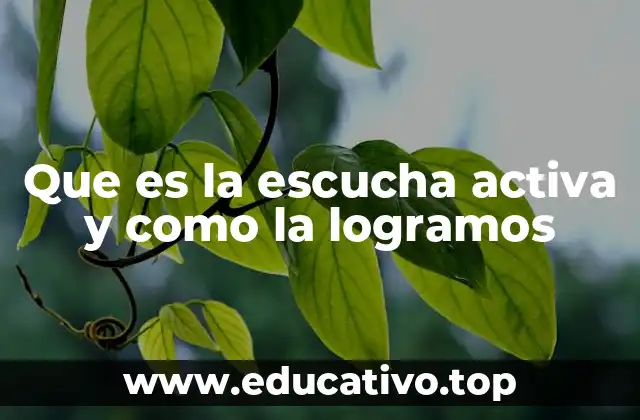 Que es la escucha activa y como la logramos