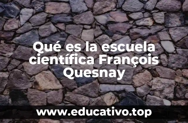 Qué es la escuela científica François Quesnay